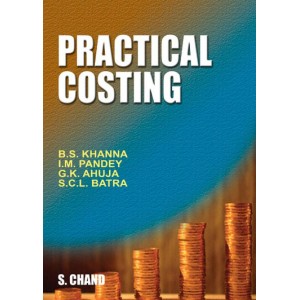 S. Chand's Practical Costing for CA/CMA/B.Com/M.Com by B. S. Khanna, I. M. Pandey, G. K. Ahuja, S. C. L. Batra